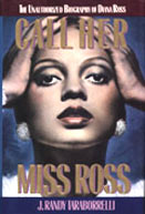 Call Her Miss Ross. The Unauthorized Biography